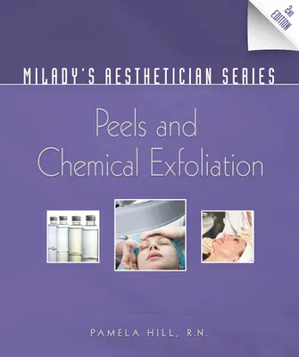 Milady's Aesthetician Series: Peelingi i złuszczanie chemiczne - Milady's Aesthetician Series: Peels and Chemical Exfoliation