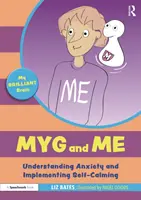 Myg and Me: Zrozumienie lęku i wdrożenie samouspokajania: Zrozumienie lęku i wdrożenie samouspokajania - Myg and Me: Understanding Anxiety and Implementing Self-Calming: Understanding Anxiety and Implementing Self-Calming