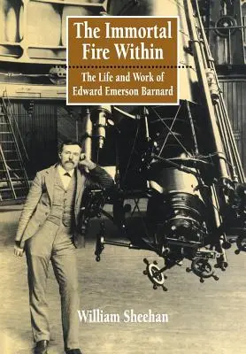 The Immortal Fire Within: Życie i twórczość Edwarda Emersona Barnarda - The Immortal Fire Within: The Life and Work of Edward Emerson Barnard