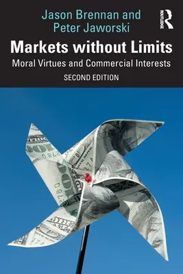 Rynki bez ograniczeń: Cnoty moralne i interesy handlowe - Markets Without Limits: Moral Virtues and Commercial Interests