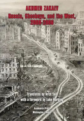 Rosja, Czeczenia i Zachód, 2000-2006: Ośmielenie Putina - Russia, Chechnya, and the West,2000-2006: The Emboldening of Putin