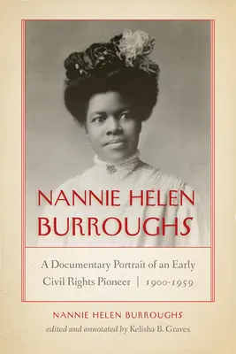 Nannie Helen Burroughs: Dokumentalny portret pionierki wczesnych praw obywatelskich, 1900-1959 - Nannie Helen Burroughs: A Documentary Portrait of an Early Civil Rights Pioneer, 1900-1959