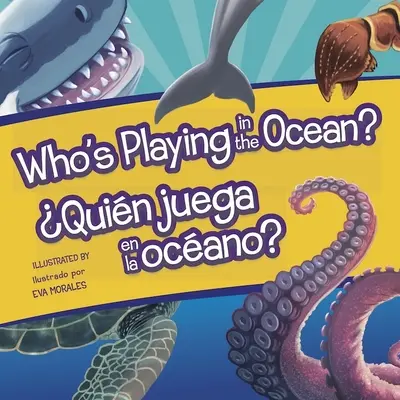 Kto bawi się w oceanie?/Quien Juega En La Oceano? - Who's Playing in the Ocean?/Quien Juega En La Oceano?