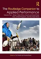 The Routledge Companion to Applied Performance: Volume Two - Brazylia, Afryka Zachodnia, Azja Południowa i Południowo-Wschodnia, Wielka Brytania i Świat Arabski - The Routledge Companion to Applied Performance: Volume Two - Brazil, West Africa, South and South East Asia, United Kingdom, and the Arab World