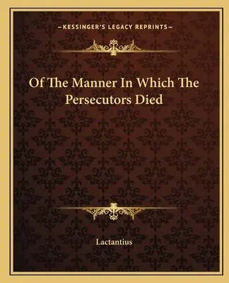 O sposobie, w jaki zginęli prześladowcy - Of the Manner in Which the Persecutors Died