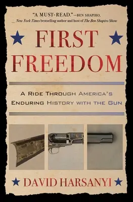 Pierwsza wolność: Przejażdżka z bronią w ręku przez nieprzemijającą historię Ameryki - First Freedom: A Ride Through America's Enduring History with the Gun