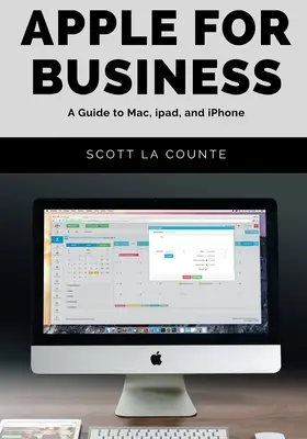Apple dla biznesu: Przewodnik po komputerach Mac, iPadach i telefonach iPhone - Apple For Business: A Guide to Mac, iPad, and iPhone