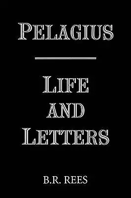Pelagiusz: Życie i listy - Pelagius: Life and Letters