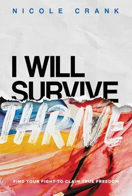 I Will Thrive: Znajdź swoją walkę o prawdziwą wolność - I Will Thrive: Find Your Fight to Claim True Freedom