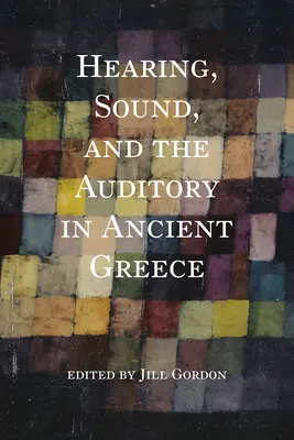Słuch, dźwięk i słuch w starożytnej Grecji - Hearing, Sound, and the Auditory in Ancient Greece