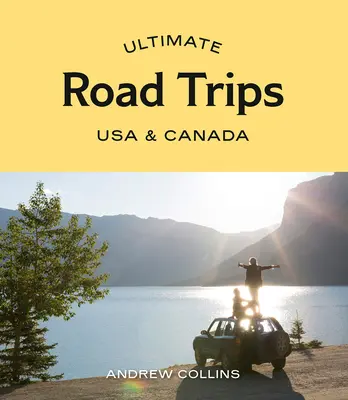 Najlepsze podróże: USA i Kanada - Ultimate Road Trips: USA & Canada