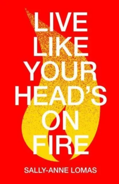 Żyj tak, jakby płonęła ci głowa - Live Like Your Head's On Fire