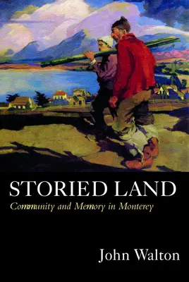 Storied Land: Społeczność i pamięć w Monterey - Storied Land: Community and Memory in Monterey