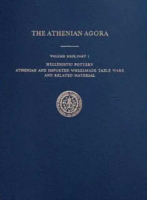 Hellenistyczna ceramika - ateńskie i importowane naczynia stołowe i materiały pokrewne - Hellenistic Pottery - Athenian and Imported Wheelmade Table Ware and Related Material