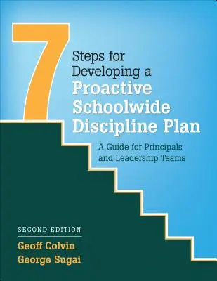 Siedem kroków do opracowania proaktywnego szkolnego planu dyscypliny: Przewodnik dla dyrektorów i zespołów kierowniczych - Seven Steps for Developing a Proactive Schoolwide Discipline Plan: A Guide for Principals and Leadership Teams