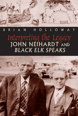 Interpretacja dziedzictwa: John Neihardt i Czarny Łoś przemawia - Interpreting the Legacy: John Neihardt and Black Elk Speaks