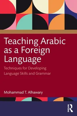 Nauczanie arabskiego jako języka obcego: Techniki rozwijania umiejętności językowych i gramatyki - Teaching Arabic as a Foreign Language: Techniques for Developing Language Skills and Grammar