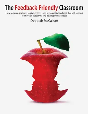 Klasa przyjazna informacji zwrotnej: How to Equip Students to Give, Receive, and Seek Quality Feedback That Will Support Their Social, Academic, and Devel? - The Feedback-Friendly Classroom: How to Equip Students to Give, Receive, and Seek Quality Feedback That Will Support Their Social, Academic, and Devel