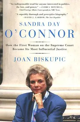 Sandra Day O'Connor: Jak pierwsza kobieta w Sądzie Najwyższym stała się jego najbardziej wpływowym sędzią - Sandra Day O'Connor: How the First Woman on the Supreme Court Became Its Most Influential Justice