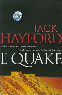 E-Quake: Nowe podejście do zrozumienia tajemnic czasów ostatecznych w Księdze Objawienia - E-Quake: A New Approach to Understanding the End Times Mysteries in the Book of Revelation