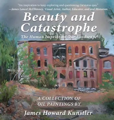 Piękno i katastrofa: Ludzki ślad na naszym krajobrazie - Beauty and Catastrophe: The Human Imprint on Our Landscape