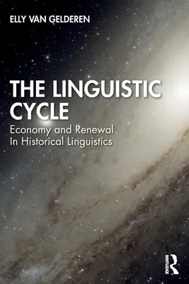 Cykl językowy: Ekonomia i odnowa w językoznawstwie historycznym - The Linguistic Cycle: Economy and Renewal in Historical Linguistics