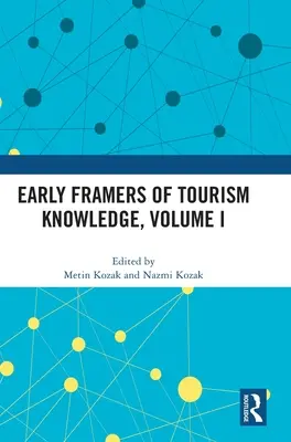 Wcześni twórcy wiedzy o turystyce, tom I - Early Framers of Tourism Knowledge, Volume I