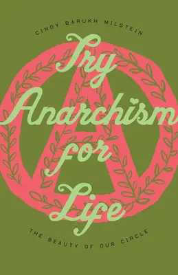 Wypróbuj anarchizm na całe życie: Piękno naszego kręgu - Try Anarchism for Life: The Beauty of Our Circle