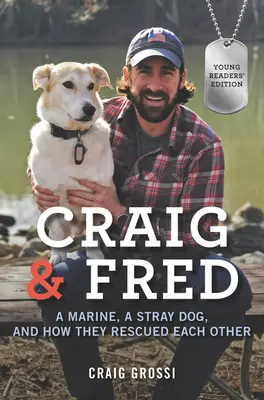 Craig i Fred: żołnierz piechoty morskiej, bezpański pies i jak się nawzajem uratowali - Craig & Fred: A Marine, a Stray Dog, and How They Rescued Each Other