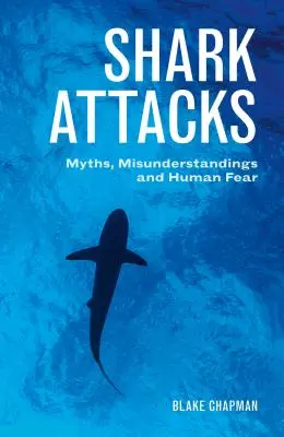 Ataki rekinów: Mity, nieporozumienia i ludzki strach - Shark Attacks: Myths, Misunderstandings and Human Fear