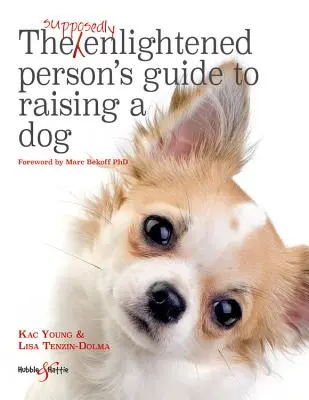 Przewodnik rzekomo oświeconej osoby po wychowaniu psa - Supposedly Enlightened Person's Guide to Raising a Dog