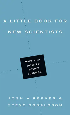 Mała książka dla nowych naukowców: Dlaczego i jak studiować naukę - A Little Book for New Scientists: Why and How to Study Science