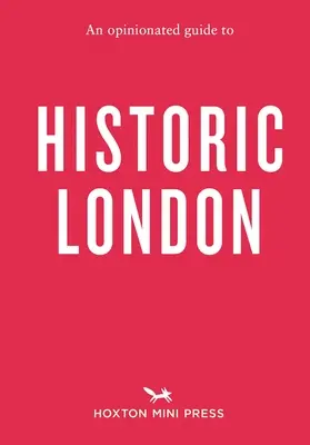 Opiniotwórczy przewodnik po historycznym Londynie - An Opinionated Guide to Historic London