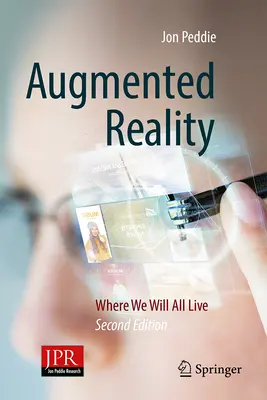 Rozszerzona rzeczywistość: Gdzie wszyscy będziemy żyć - Augmented Reality: Where We Will All Live