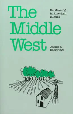 Środkowy Zachód: Jego znaczenie w kulturze amerykańskiej - The Middle West: Its Meaning in American Culture