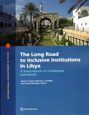 Długa droga do instytucji integracyjnych w Libii: Podręcznik wyzwań i potrzeb - The Long Road to Inclusive Institutions in Libya: A Sourcebook of Challenges and Needs