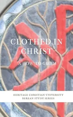 Ubrani w Chrystusa: Poradnik dla początkujących - Clothed in Christ: A How-To Guide