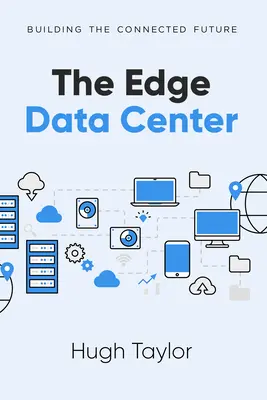 Edge Data Center: Budowanie połączonej przyszłości - The Edge Data Center: Building the Connected Future