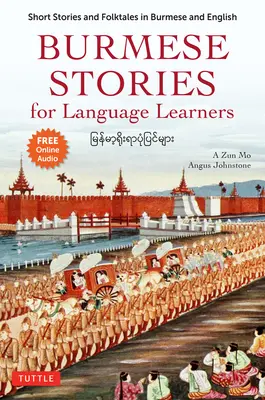 Birmańskie historie dla uczących się języka: Krótkie historie i bajki ludowe w języku birmańskim i angielskim (bezpłatne nagrania audio online) - Burmese Stories for Language Learners: Short Stories and Folktales in Burmese and English (Free Online Audio Recordings)