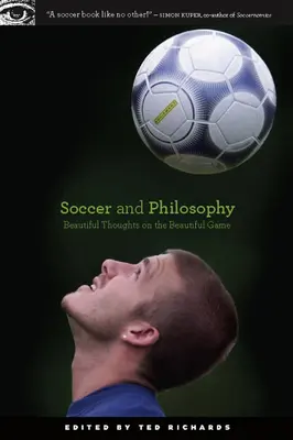 Piłka nożna i filozofia: Piękne myśli o pięknej grze - Soccer and Philosophy: Beautiful Thoughts on the Beautiful Game