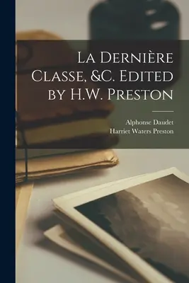 La dernire classe, &c. Pod redakcją H.W. Prestona - La dernire classe, &c. Edited by H.W. Preston