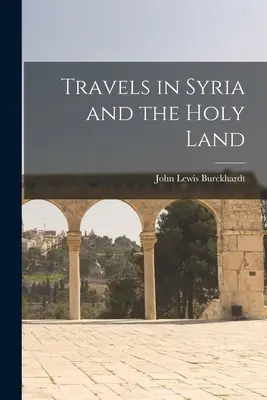 Podróże po Syrii i Ziemi Świętej - Travels in Syria and the Holy Land