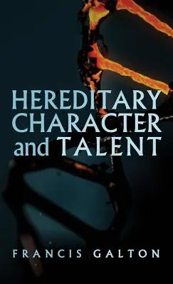 Dziedziczny charakter i talent: Jak znaleziono oryginalnie w MacMillan's Magazine w 1865 roku - Hereditary Character and Talent: As Found Originally in MacMillan's Magazine in 1865