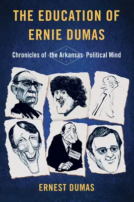 Edukacja Erniego Dumasa: Kroniki politycznego umysłu stanu Arkansas - The Education of Ernie Dumas: Chronicles of the Arkansas Political Mind