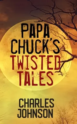 Zakręcone opowieści Papy Chucka - Papa Chuck's Twisted Tales