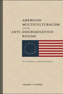 Amerykańska wielokulturowość i reżim antydyskryminacyjny: Wyzwanie dla liberalnego pluralizmu - American Multiculturalism and the Anti-Discrimination Regime: The Challenge to Liberal Pluralism