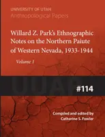 Willard Z. Park's Notes on the Northern Paiute of Western Nevada, 1933-1940: Uuap 114volume 114