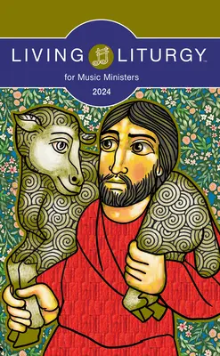 Living Liturgy(tm) dla ministrów muzyki: Rok B (2024) - Living Liturgy(tm) for Music Ministers: Year B (2024)
