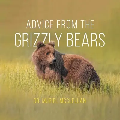 Porady od niedźwiedzi grizzly - Advice from the Grizzly Bears