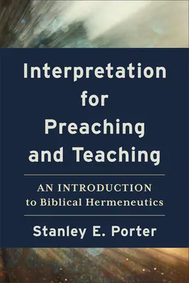 Interpretacja dla kaznodziejstwa i nauczania: wprowadzenie do hermeneutyki biblijnej - Interpretation for Preaching and Teaching: An Introduction to Biblical Hermeneutics